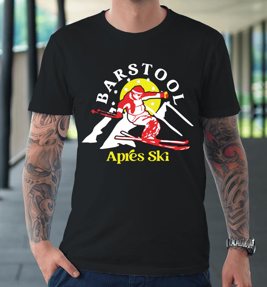 Barstool Sports Store Apres Ski Premium T-Shirt