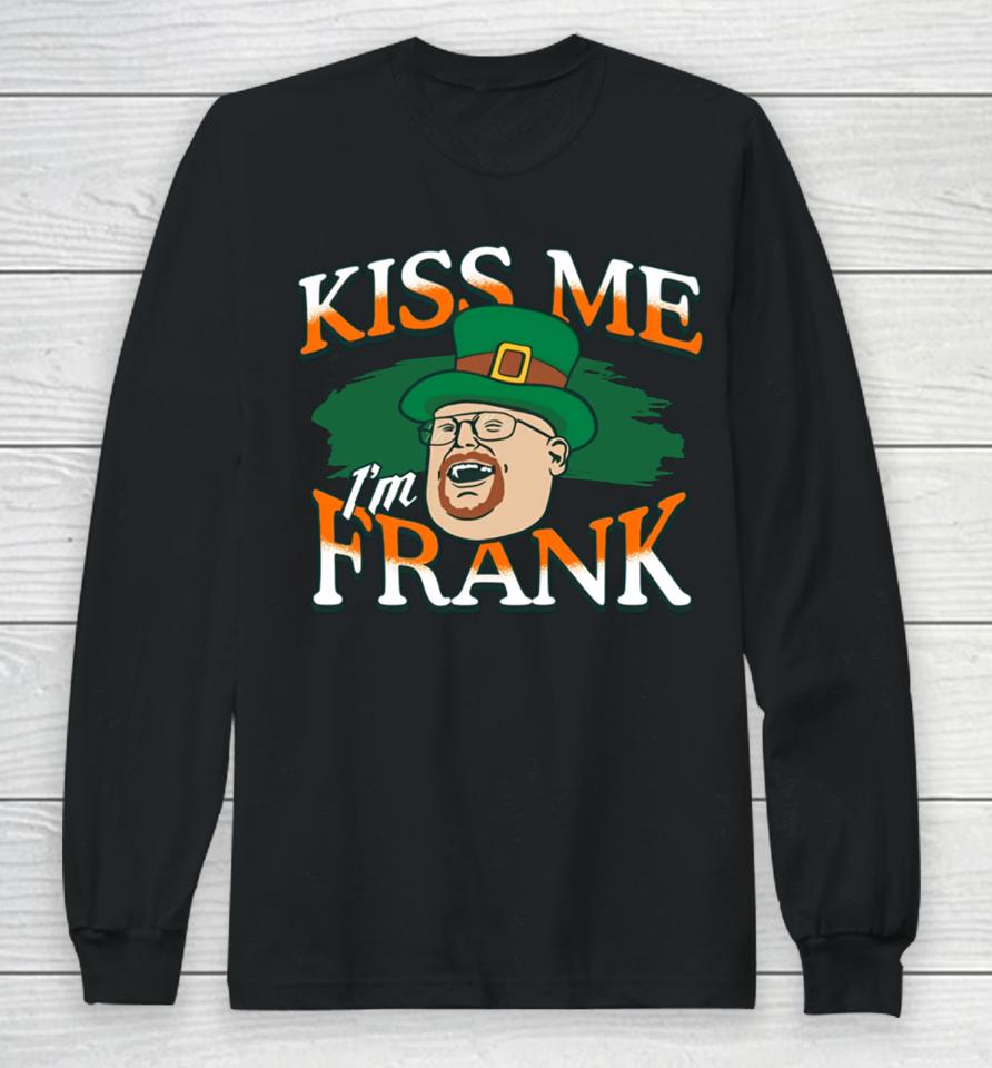 Barstool Sports Store Kiss Me I'm Frank Long Sleeve T-Shirt