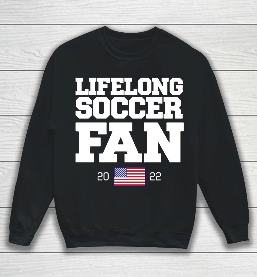 Barstool Sports Store Lifelong Soccer Fan 2022 Sweatshirt