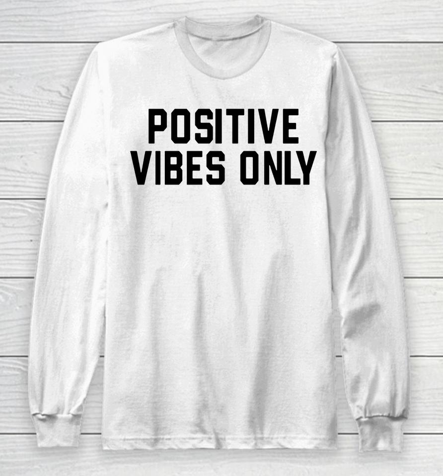 Barstool Sports Store Positive Vibes Only Long Sleeve T-Shirt