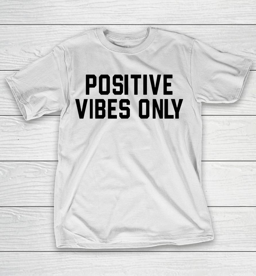 Barstool Sports Store Positive Vibes Only T-Shirt