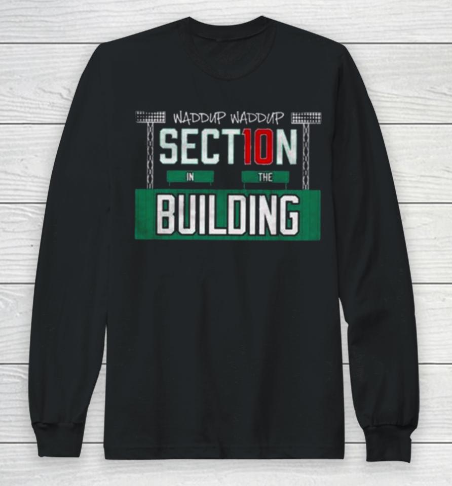 Barstool Sports Waddup Waddup Section 10 In The Long Sleeve T-Shirt