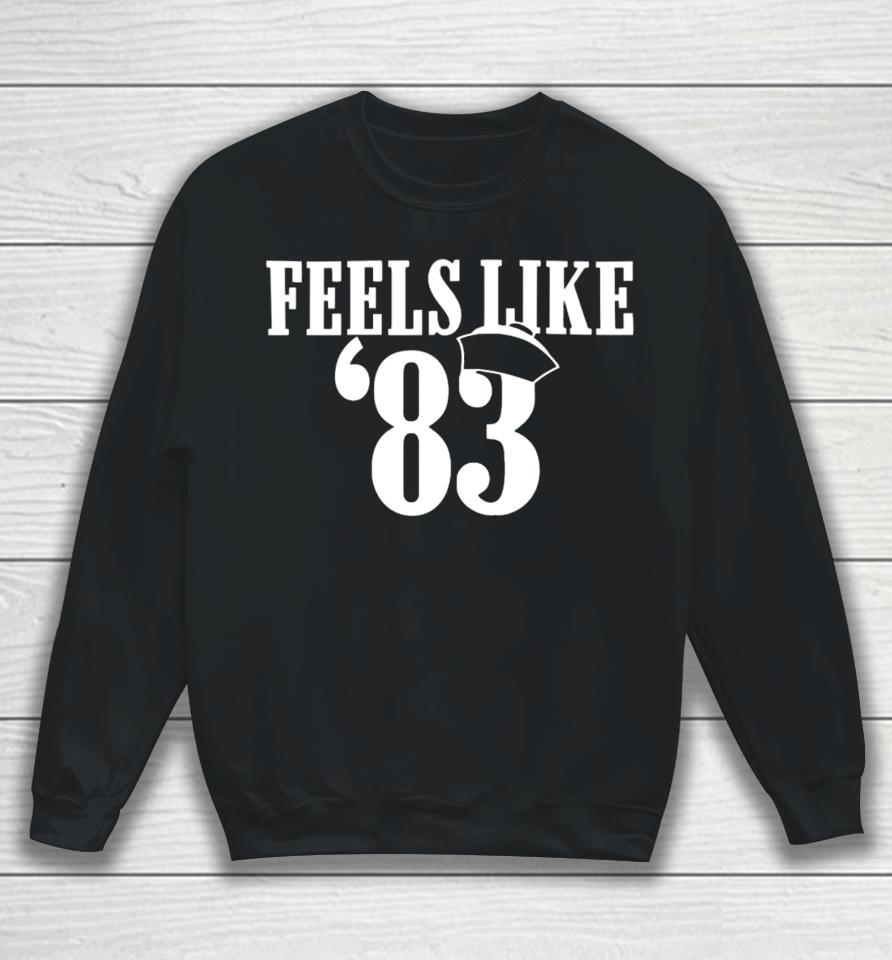 Barstoolsports Store Feels Like 83 Sweatshirt