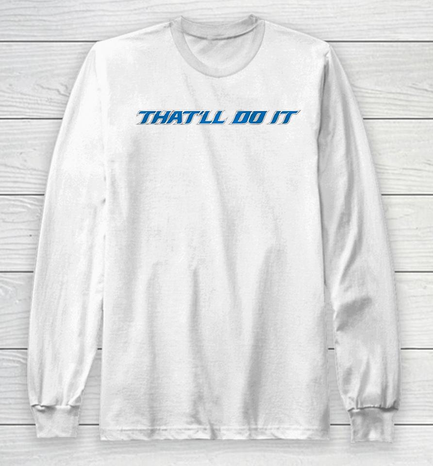 Barstoolsports Store That'll Do It Long Sleeve T-Shirt