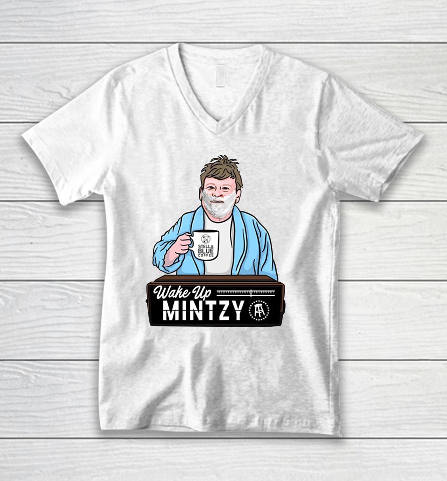 Barstoolsports Store Wake Up Mintzy Unisex V-Neck T-Shirt
