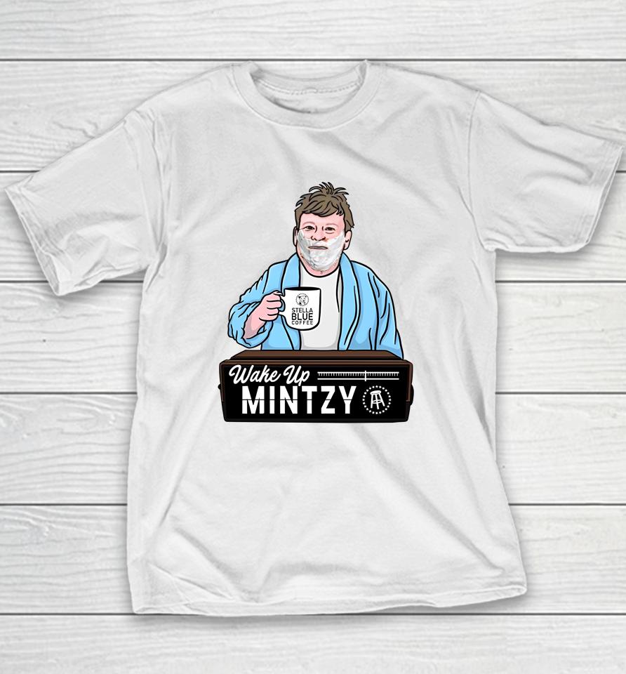 Barstoolsports Store Wake Up Mintzy Youth T-Shirt