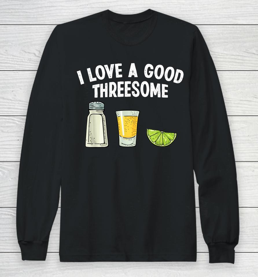 Bartender I Love A Good Threesome Drinking Bartending Barman Long Sleeve T-Shirt