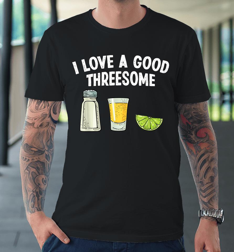 Bartender I Love A Good Threesome Drinking Bartending Barman Premium T-Shirt