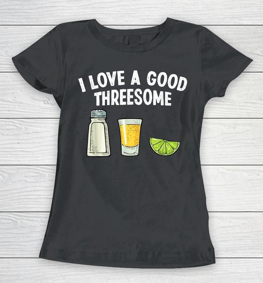 Bartender I Love A Good Threesome Drinking Bartending Barman Women T-Shirt