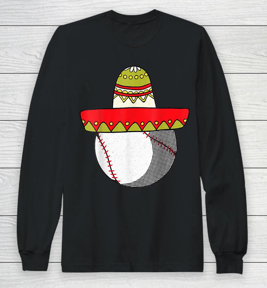 Baseball Cinco De Mayo Cool Sombrero Party Mexican Fiesta Long Sleeve T-Shirt