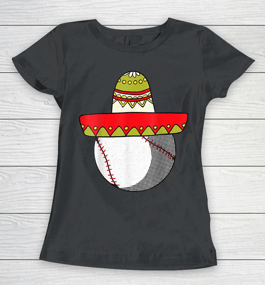 Baseball Cinco De Mayo Cool Sombrero Party Mexican Fiesta Women T-Shirt