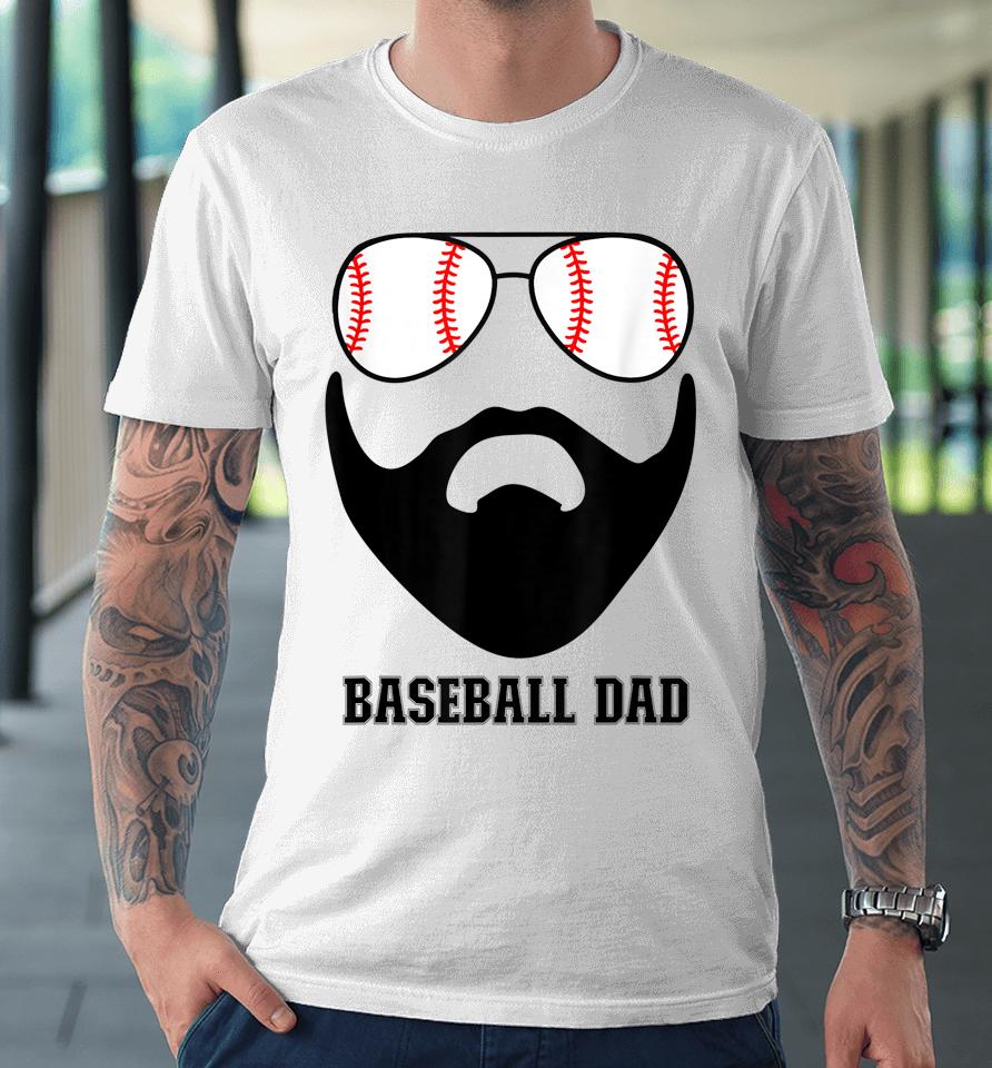 Baseball Dad Baseball Sunglasses Beard Funny Father's Day Premium T-Shirt