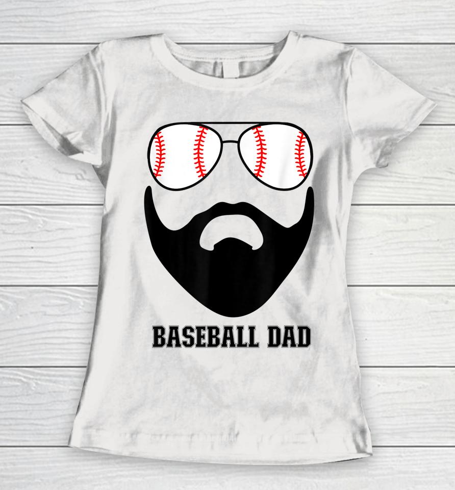 Baseball Dad Baseball Sunglasses Beard Funny Father's Day Women T-Shirt