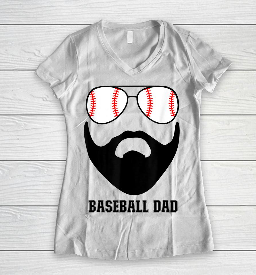 Baseball Dad Baseball Sunglasses Beard Funny Father's Day Women V-Neck T-Shirt