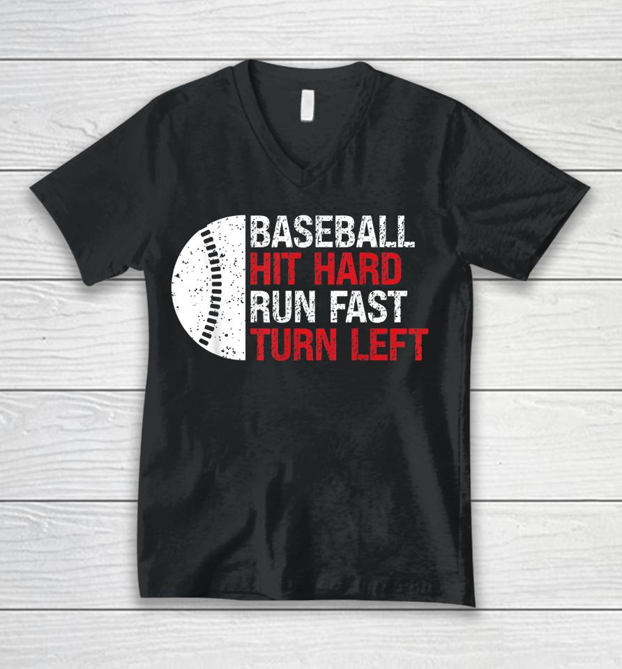 Baseball Hit Hard Run Fast Turn Left Unisex V-Neck T-Shirt