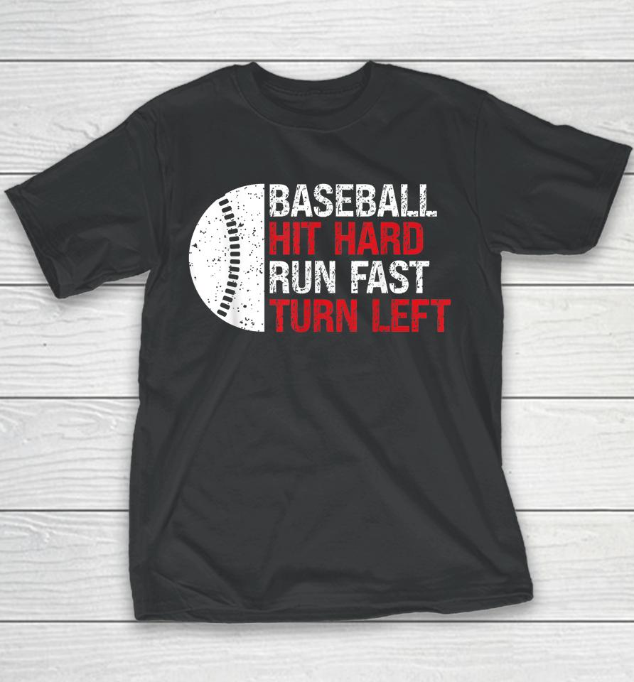 Baseball Hit Hard Run Fast Turn Left Youth T-Shirt