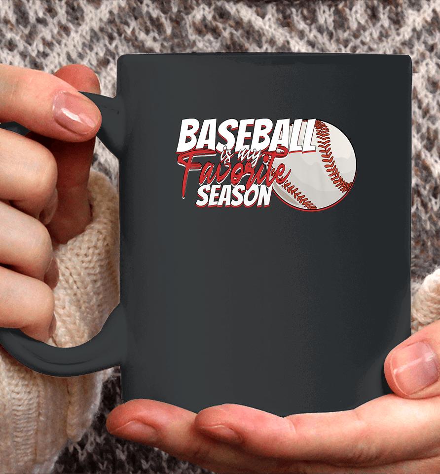 Baseball Is My Favorite Season Coffee Mug