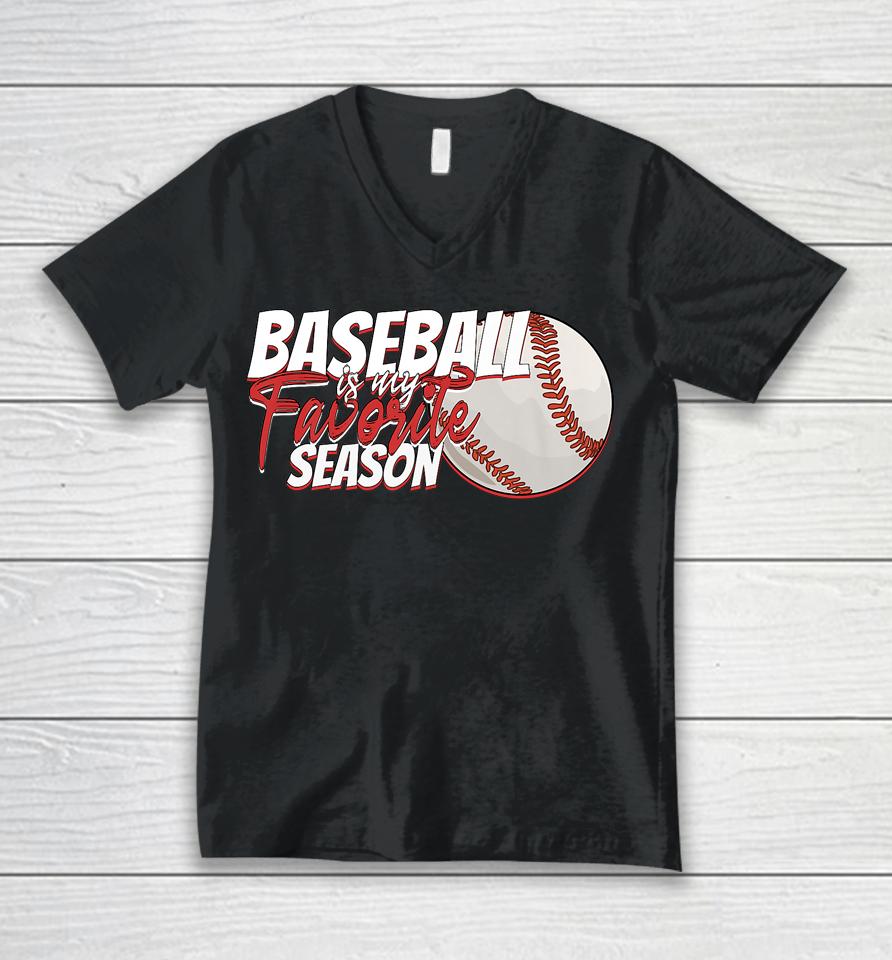 Baseball Is My Favorite Season Unisex V-Neck T-Shirt