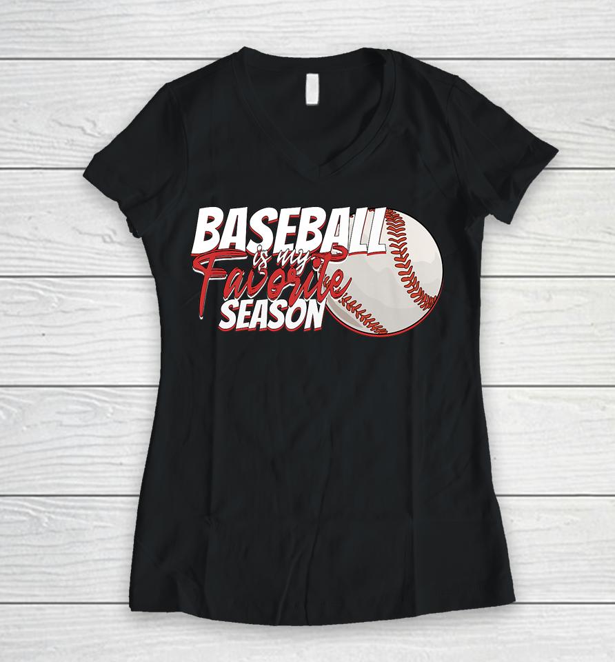 Baseball Is My Favorite Season Women V-Neck T-Shirt