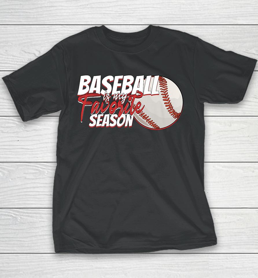 Baseball Is My Favorite Season Youth T-Shirt