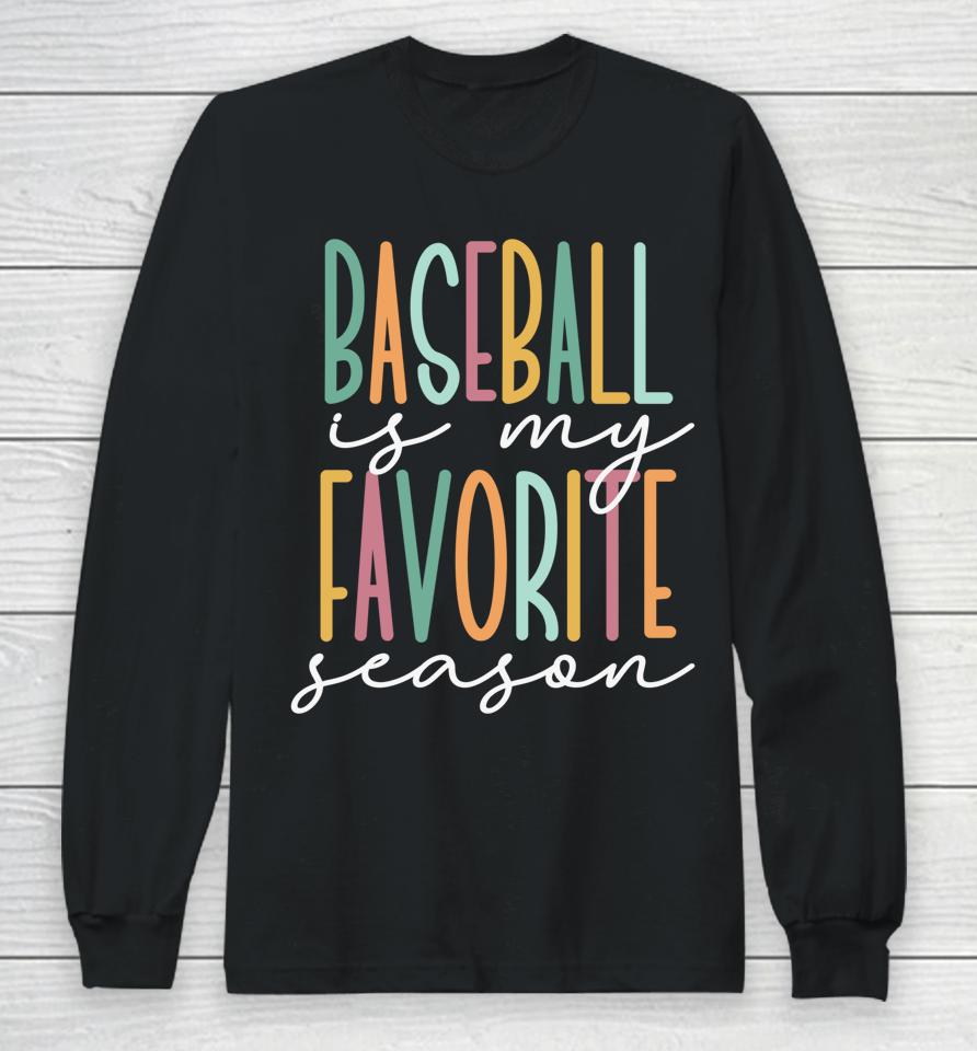 Baseball Is My Favorite Season Long Sleeve T-Shirt
