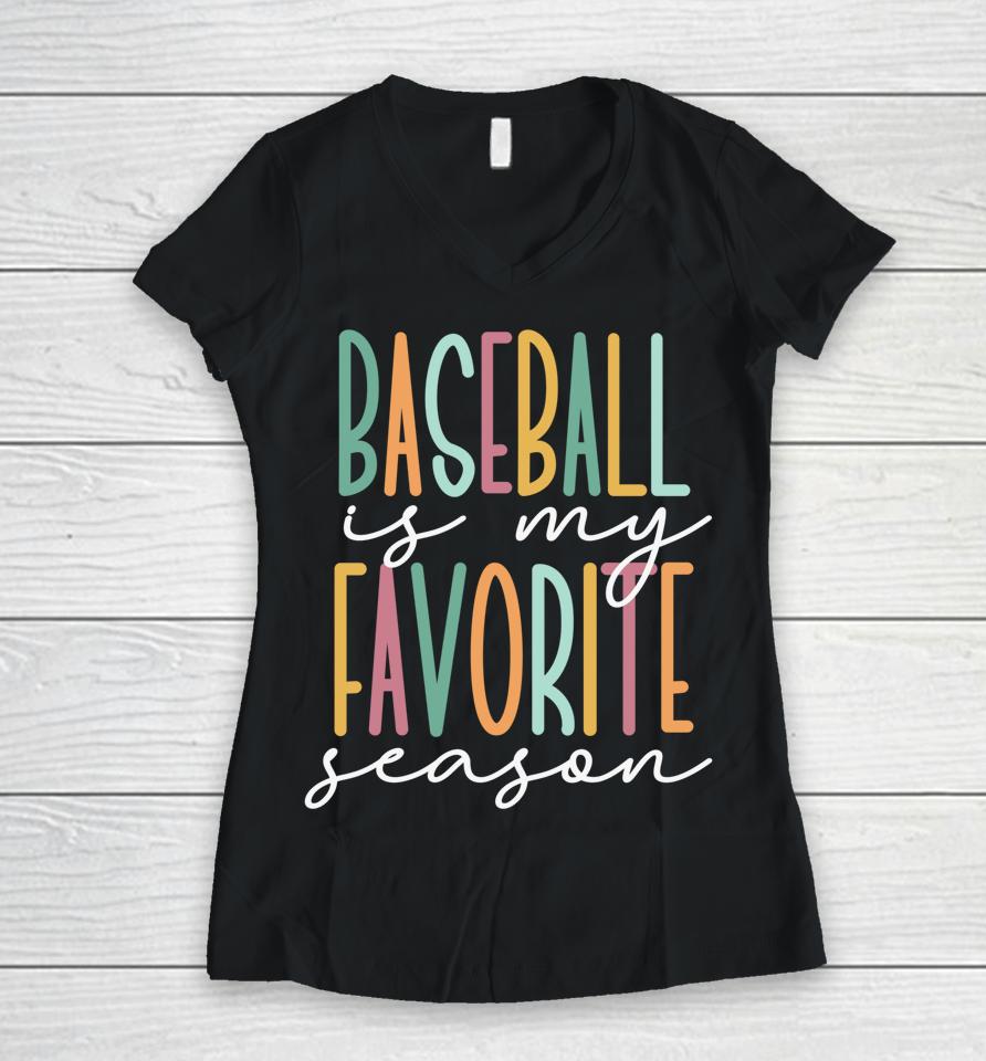 Baseball Is My Favorite Season Women V-Neck T-Shirt
