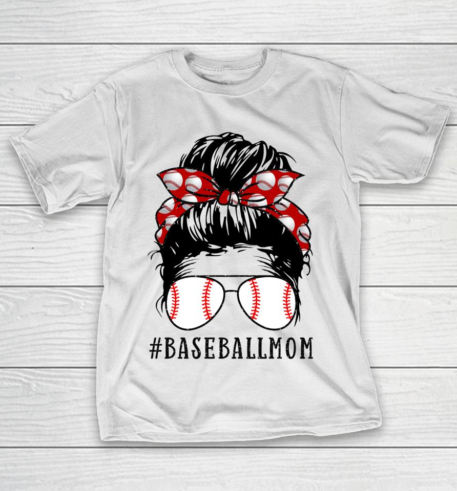Baseball Mom Messy Bun Proud Mama Baseball T-Shirt
