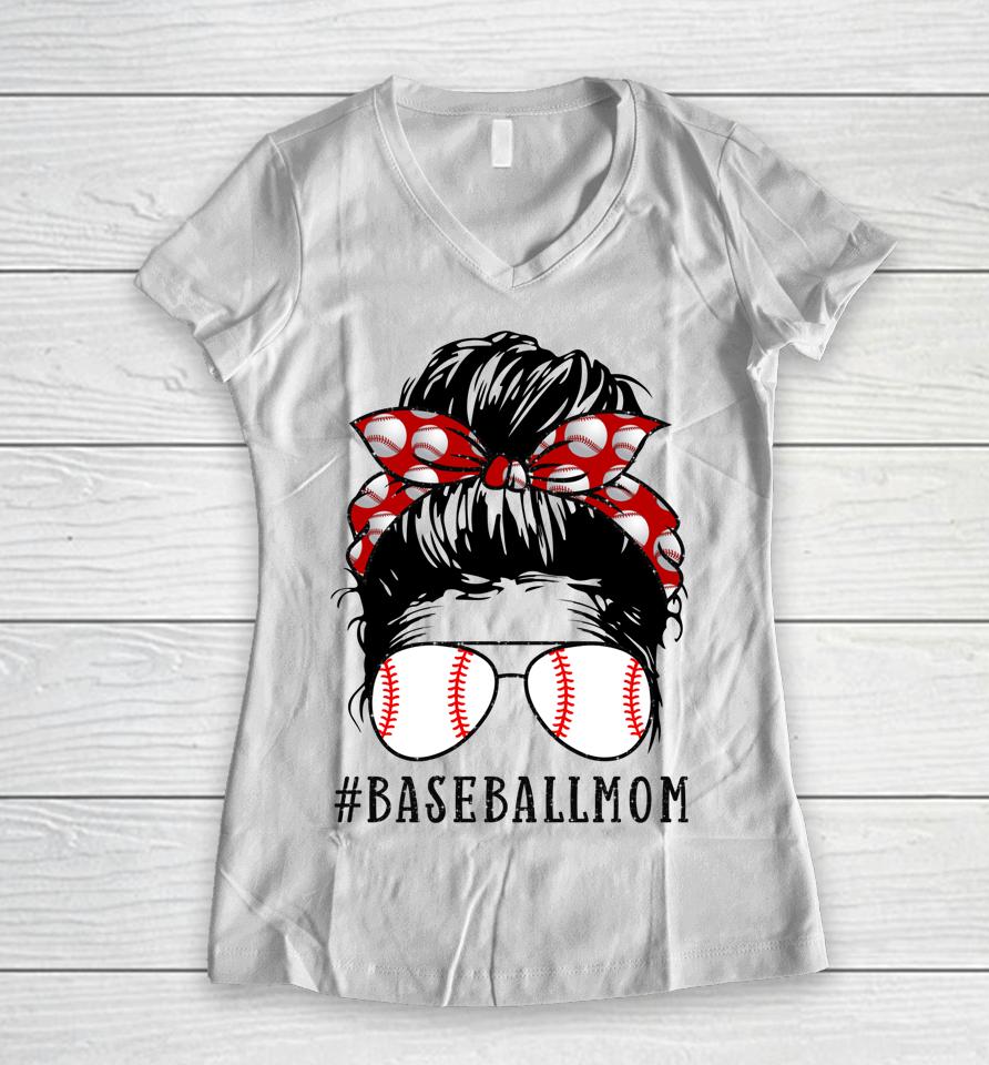 Baseball Mom Messy Bun Proud Mama Baseball Women V-Neck T-Shirt