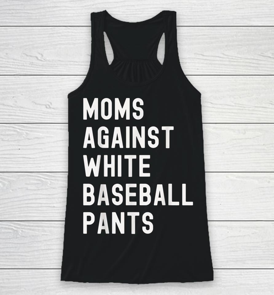 Baseball Mom Shirt Moms Against White Baseball Pants Racerback Tank