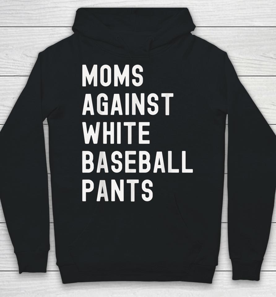 Baseball Mom Shirt Moms Against White Baseball Pants Hoodie