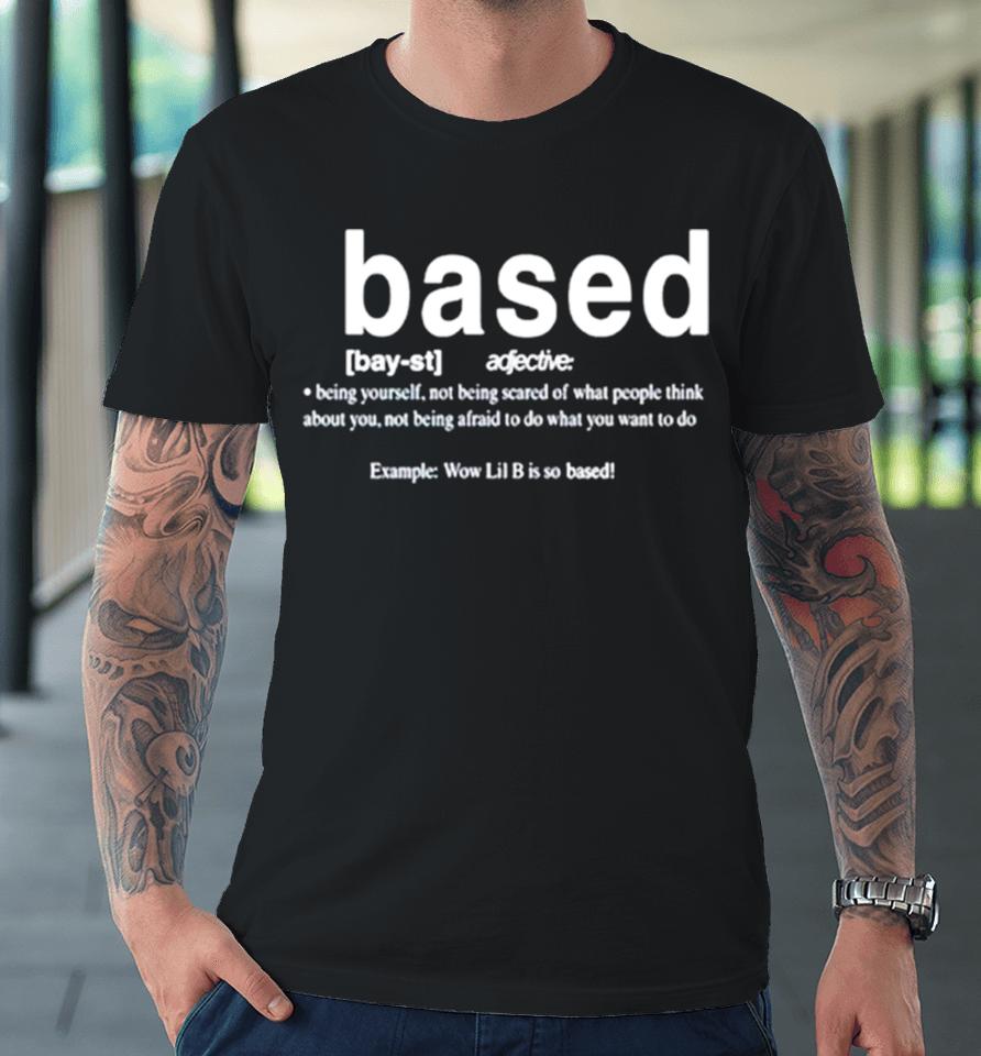 Based Being Yourself Not Being Scared Of What People Think About You Premium T-Shirt