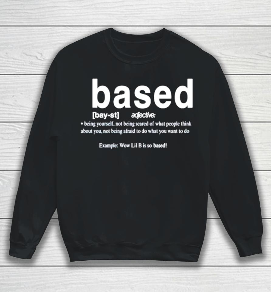 Based Being Yourself Not Being Scared Of What People Think About You Sweatshirt