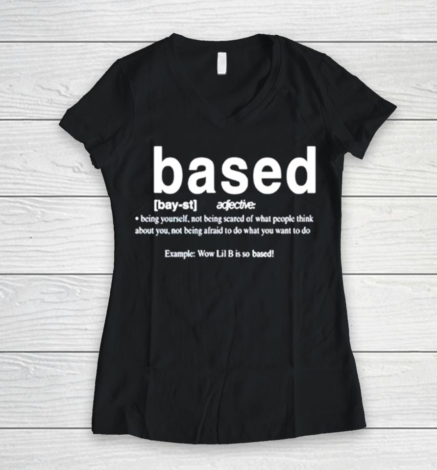 Based Being Yourself Not Being Scared Of What People Think About You Women V-Neck T-Shirt