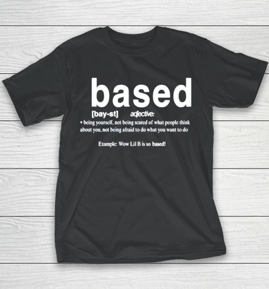 Based Being Yourself Not Being Scared Of What People Think About You Youth T-Shirt