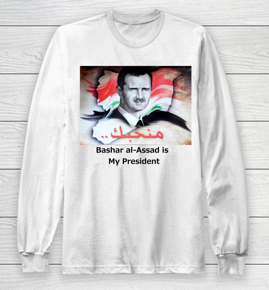 Bashar Al-Assad Is My President Long Sleeve T-Shirt