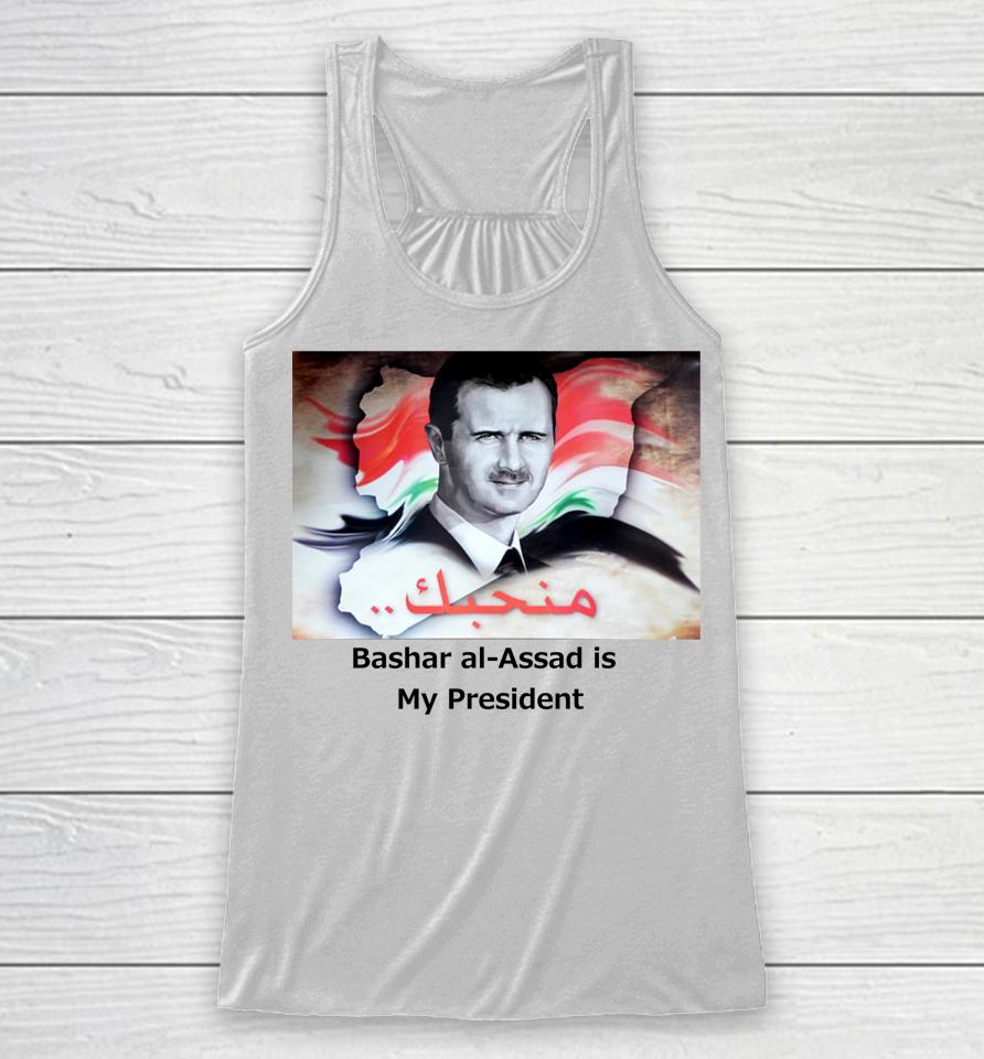 Bashar Al-Assad Is My President Racerback Tank