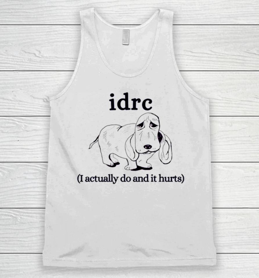 Basset Hound Idrc I Actually Do And It Hurts Unisex Tank Top