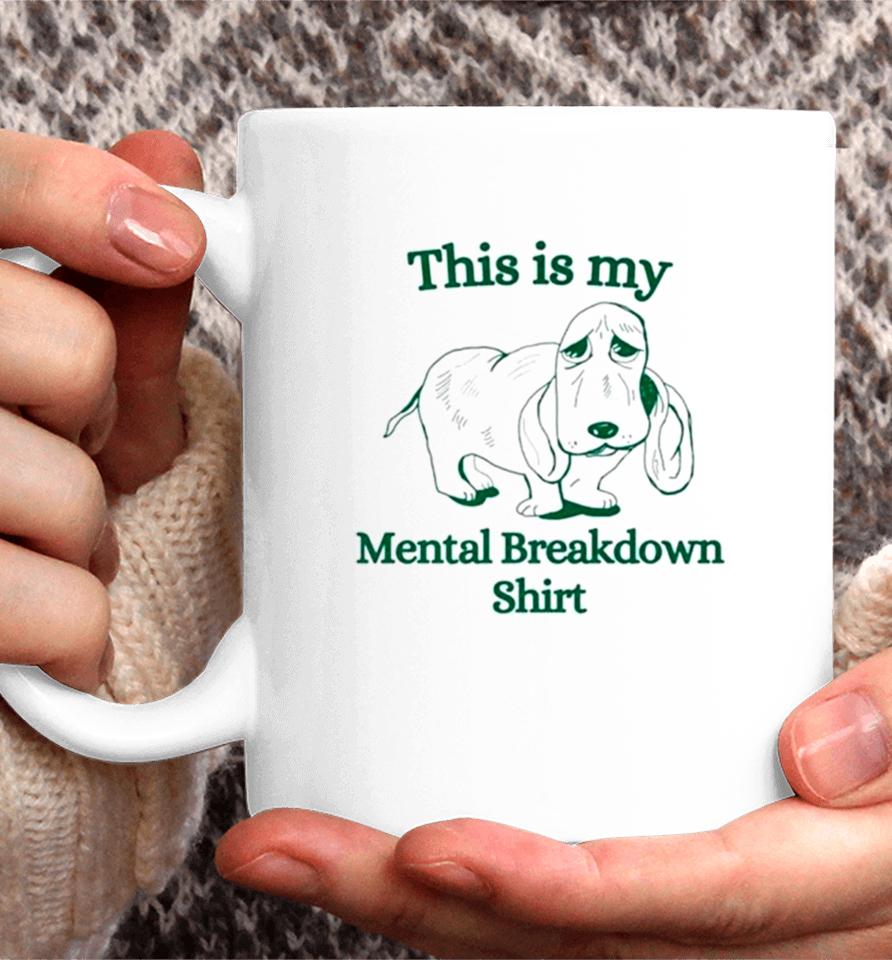 Basset Hound This Is My Mental Breakdown Coffee Mug