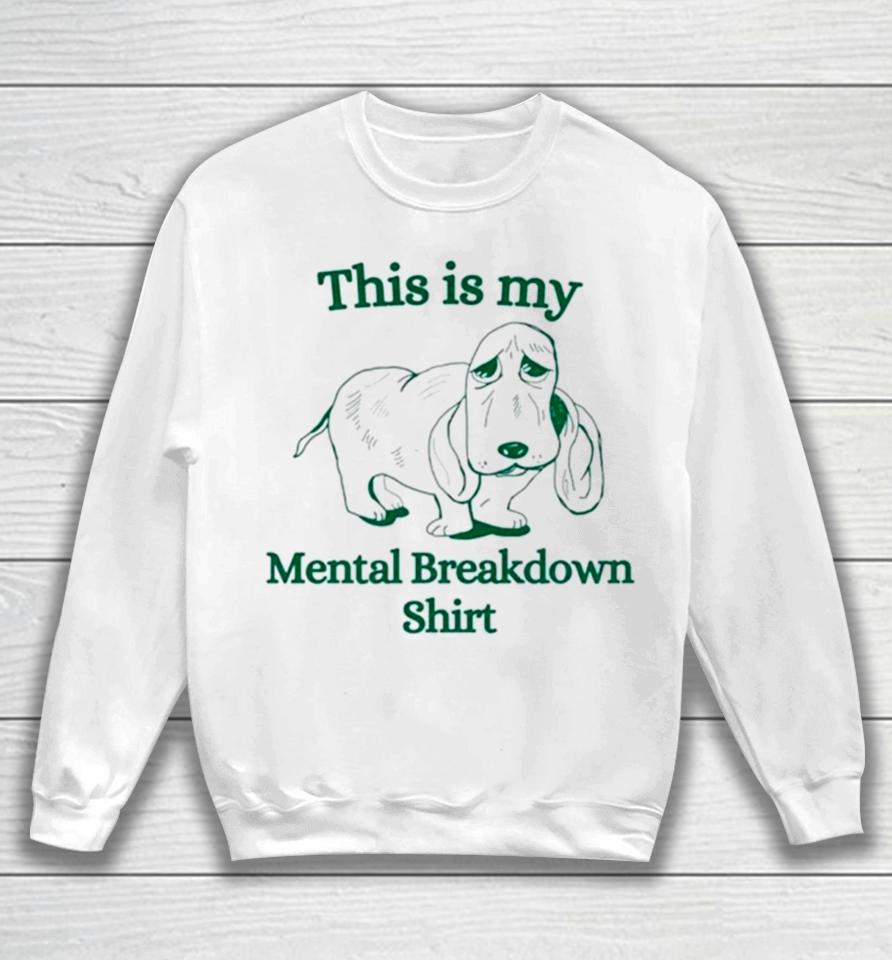 Basset Hound This Is My Mental Breakdown Sweatshirt