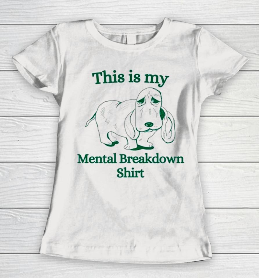Basset Hound This Is My Mental Breakdown Women T-Shirt