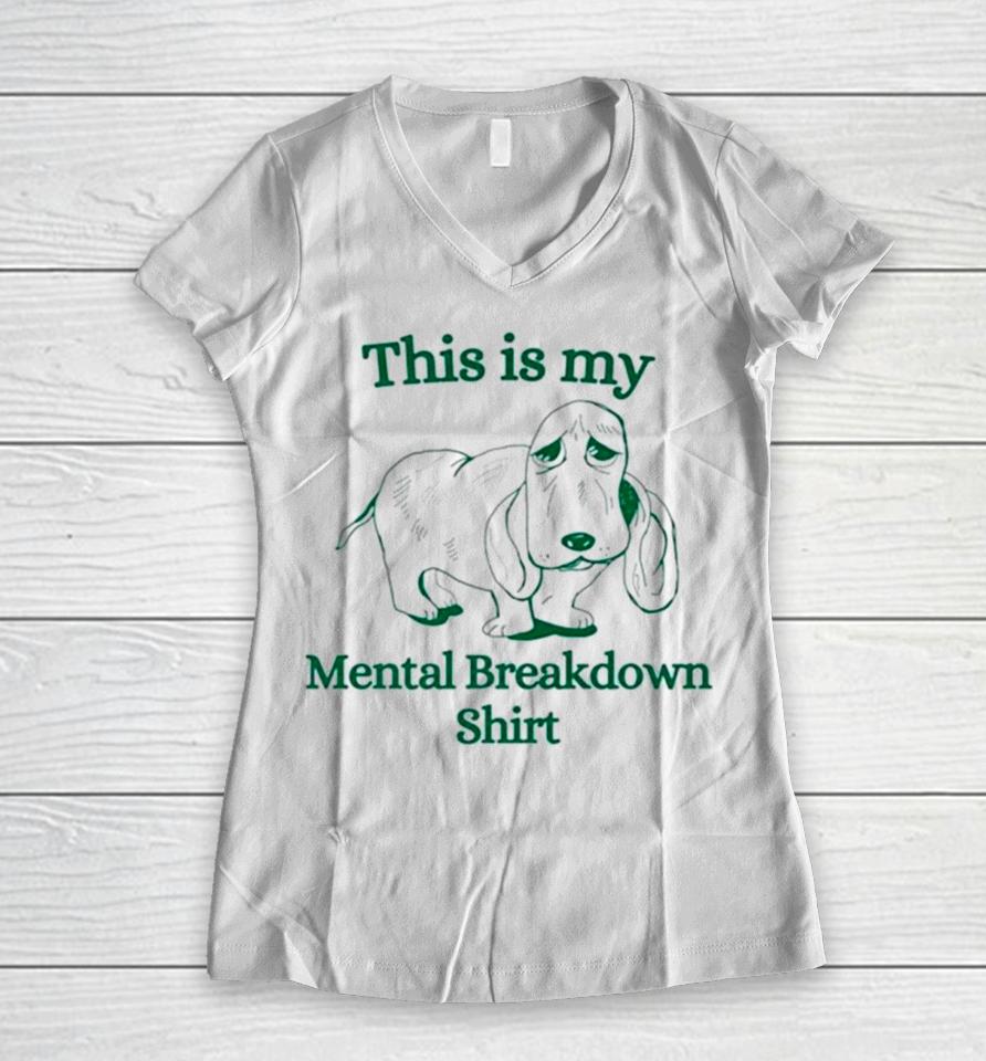 Basset Hound This Is My Mental Breakdown Women V-Neck T-Shirt