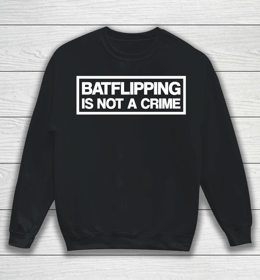 Batflipping Is Not A Crime Sweatshirt