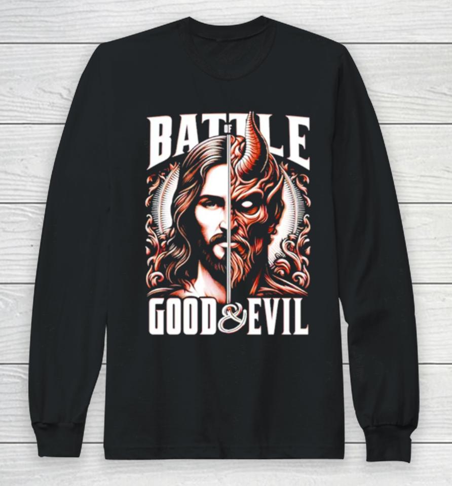 Battle Of Good And Evil Eternal Struggle Between Good And Evil Long Sleeve T-Shirt