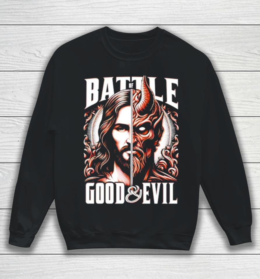 Battle Of Good And Evil Eternal Struggle Between Good And Evil Sweatshirt