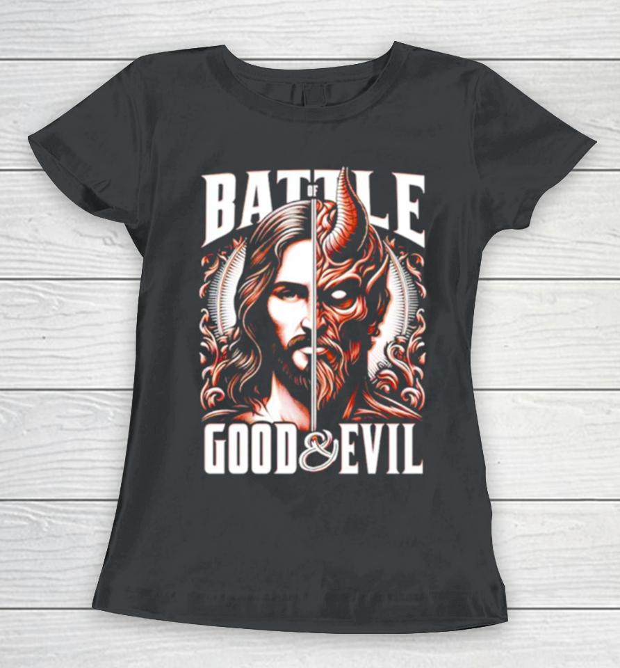 Battle Of Good And Evil Eternal Struggle Between Good And Evil Women T-Shirt