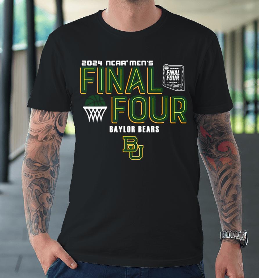 Baylor Bears 2024 Ncaa Men’s Basketball March Madness Final Four Premium T-Shirt
