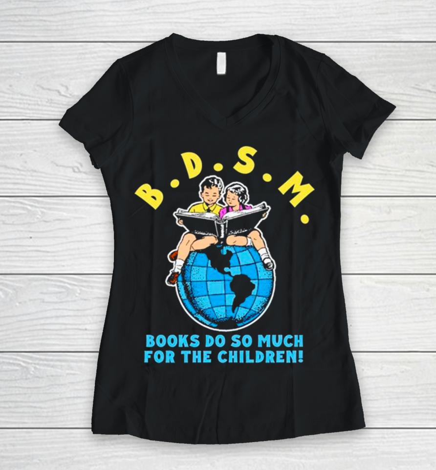 B.d.s.m. Books Do So Much For The Children Women V-Neck T-Shirt