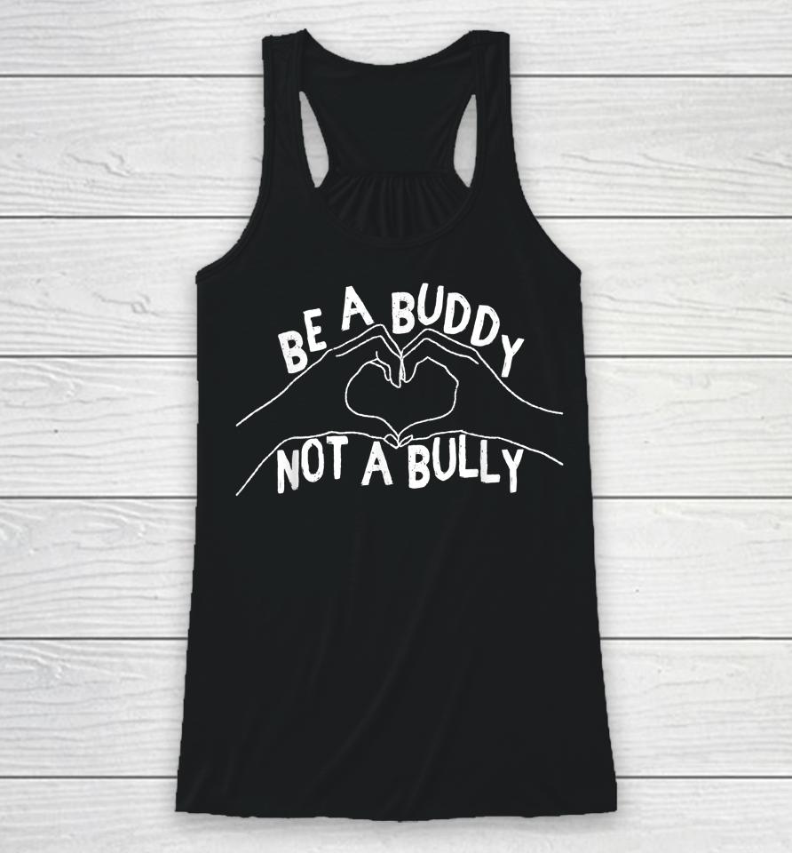 Be A Buddy Not A Bully Anti Bullying Day Pink Day Racerback Tank