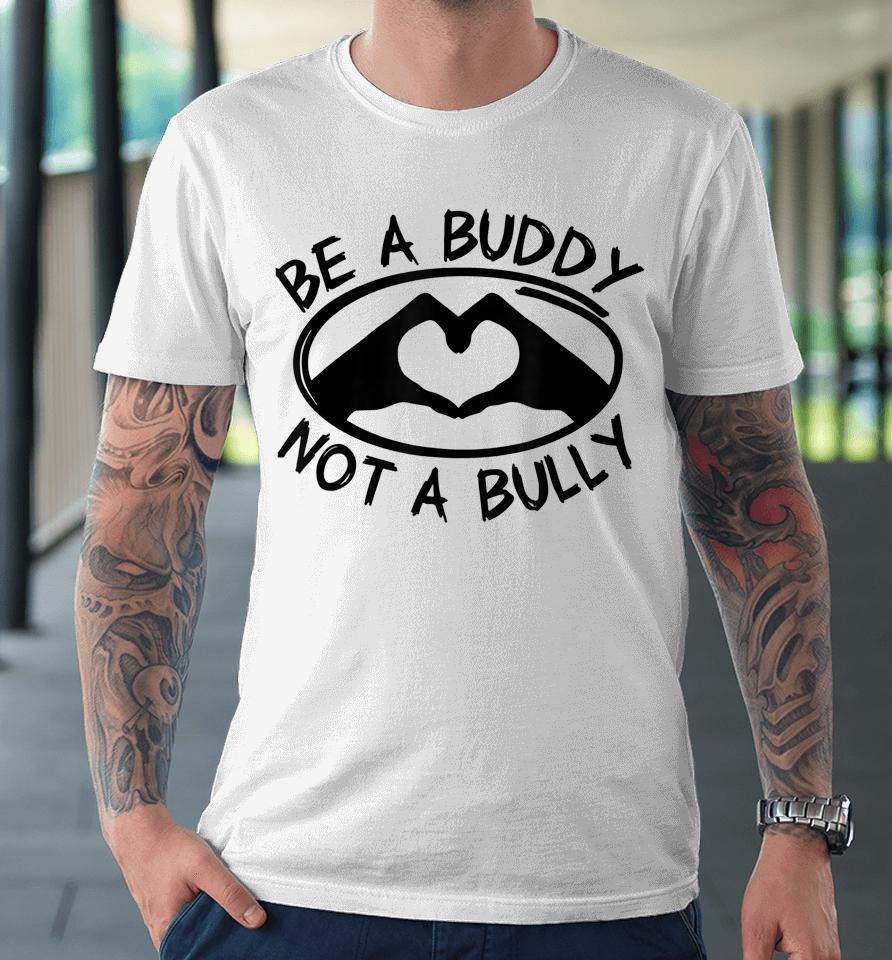 Be A Buddy Not A Bully Pink Day Premium T-Shirt