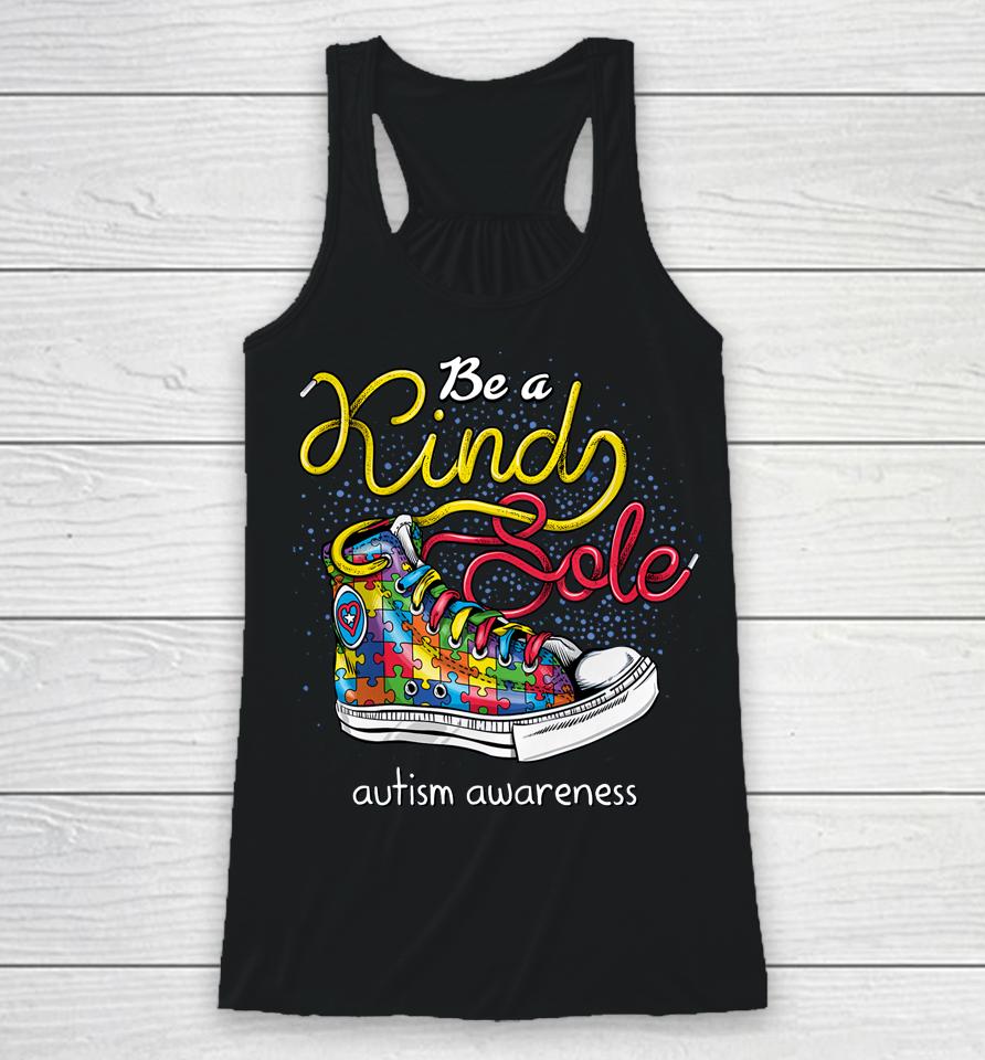 Be A Kind Sole Autism Awareness Puzzle Shoes Be Kind Gifts Racerback Tank